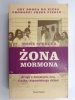 ŻONA MORMONA. DRUGA Z DZIESIĘCIU ŻON, MATKA TRZYNAŚCIORGA DZIECI - Irene Spencer